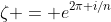 \zeta = e^{2\pi i/n}