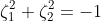 \zeta_{1}^2+\zeta_{2}^2=-1
