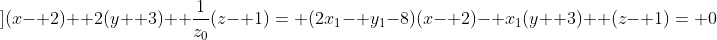 ](x- 2)+ 2(y+ 3)+ \frac{1}{z_0}(z- 1)= (2x_1- y_1-8)(x- 2)- x_1(y+ 3)+ (z- 1)= 0