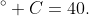 ^\circ C=40.