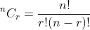 ^{n}C_{r}=\frac{n!}{r!(n-r)!}