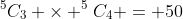 ^5C_3 \times ^5C_4 = 50