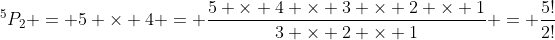 ^5P_2 = 5 \times 4 = \frac{5 \times 4 \times 3 \times 2 \times 1}{3 \times 2 \times 1} = \frac{5!}{2!}