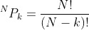 ^NP_k=\frac{N!}{(N-k)!}
