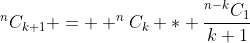 ^nC_{k+1} =  ^nC_{k} * \frac{^{n-k}C_{1}}{k+1}