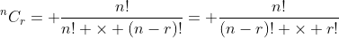 ^nC_r= \frac{n!}{n! \times (n-r)!}= \frac{n!}{(n-r)! \times r!}