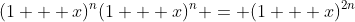 {(1 + x)^n}{(1 + x)^n} = {(1 + x)^{2n}}
