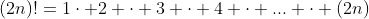 {(2n)!}=1\cdot 2 \cdot 3 \cdot 4 \cdot ... \cdot (2n)