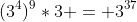 {(3^4)^9}*3 = 3^{37}