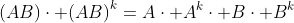 {(AB)}\cdot {(AB)}^{k}={A}\cdot {A}^{k}\cdot {B}\cdot {B}^{k}