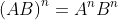 {(AB)}^{n}={A}^{n}{B}^{n}