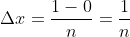 {\Delta}x=\frac{1-0}{n}=\frac{1}{n}
