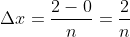 {\Delta}x=\frac{2-0}{n}=\frac{2}{n}