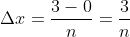 {\Delta}x=\frac{3-0}{n}=\frac{3}{n}