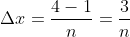 {\Delta}x=\frac{4-1}{n}=\frac{3}{n}
