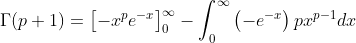 {\Gamma(p+1)}=\left[-x^{p}e^{-x}\right]_{0}^{\infty}-\int_{0}^{\infty}\left(-e^{-x}\right)px^{p-1}dx