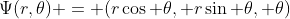 {\Psi(r,\theta) = (r\cos \theta, r\sin \theta, \theta)}