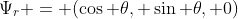 {\Psi_r = (\cos \theta, \sin \theta, 0)}