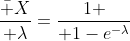 {\bar X\over \lambda}={1 \over 1-e^{-\lambda}}