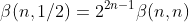 {\beta}(n,1/2)=2^{2n-1}{\beta}(n,n)