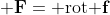 {\bf F}={\rm rot}{\bf f}