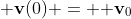 {\bf v}(0) = {\bf v}_0