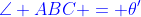 {\color{blue}\angle ABC = \theta'}