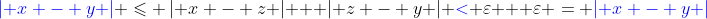 {\color{blue}\left| {x - y} \right|} \leqslant \left| {x - z} \right| + \left| {z - y} \right| {\color{blue}<} \varepsilon + \varepsilon = {\color{blue}\left| {x - y} \right|}