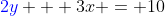 {\color{blue}2y} + 3x = 10