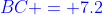 {\color{blue}BC = 7.2}