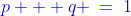 {\color{blue}p + q \:=\:1}