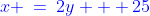 {\color{blue}x \:=\:2y + 25\;\;[1]}