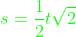 {\color{green}s=\frac{1}{2}t\sqrt{2}}