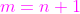 {\color{magenta}{m=n+1}}