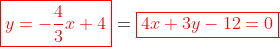 {\color{red}\boxed{y=-\frac{4}{3}x+4}}=\color{red}\boxed{4x+3y-12=0}