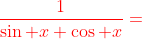{\color{red}\frac{1}{\sin x \cos x}=}