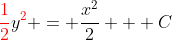 {\color{red}\frac{1}{2}}y^{{\color{red}2}} = \frac{x^2}{2} + C