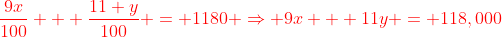 {\color{red}\frac{9x}{100} + \frac{11 y}{100} = 1180 \Rightarrow 9x + 11y = 118,000}