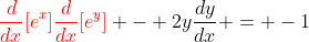 {\color{red}\frac{d}{dx}[e^x]\frac{d}{dx}[e^y]} - 2y\frac{dy}{dx} = -1