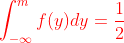 {\color{red}\int_{-\infty}^{m}f(y)dy=\frac{1}{2}}