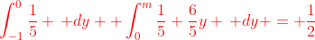 {\color{red}\int_{-1}^{0}\frac{1}{5} \, dy +\int_{0}^{m}\frac{1}{5}+\frac{6}{5}y \, dy = \frac{1}{2}}
