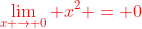 {\color{red}\lim_{x \rightarrow 0} x^2 = 0}