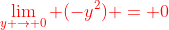 {\color{red}\lim_{y \rightarrow 0} (-y^2) = 0}