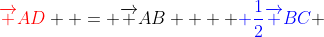 {\color{red}\overrightarrow {AD}}  = \overrightarrow {AB}  + {\color{blue} \frac{1}{2}\overrightarrow {BC}} 