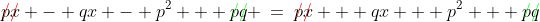 {\color{red}\rlap{//}}px - qx - p^2 + {\color{green}\rlap{//}}pq \:=\:{\color{red}\rlap{//}}px + qx + p^2 + {\color{green}\rlap{//}}pq