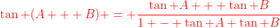 {\color{red}\tan (A + B) = \frac{\tan A + \tan B}{1 - \tan A \tan B}}