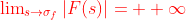 {\color{red}{\lim\nolimits_{s\to\sigma_{f}}|F(s)|=  \infty}}