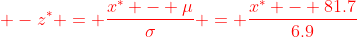 {\color{red} -z^* = \frac{x^* - \mu}{\sigma} = \frac{x^* - 81.7}{6.9}}