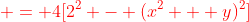 {\color{red} = 4[2^2 - (x^2 + y)^2]}
