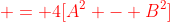 {\color{red} = 4[A^2 - B^2]}